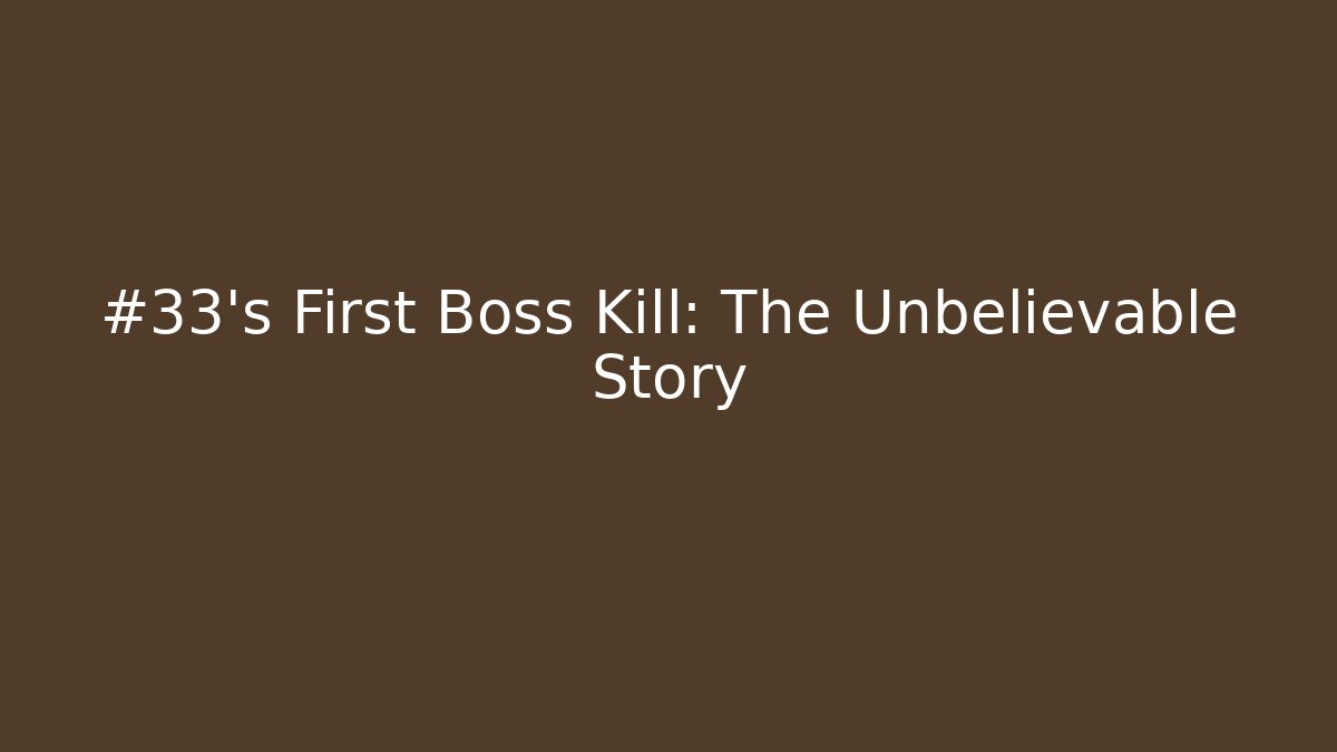 #33's First Boss Kill: The Unbelievable Story - Buddy Program
