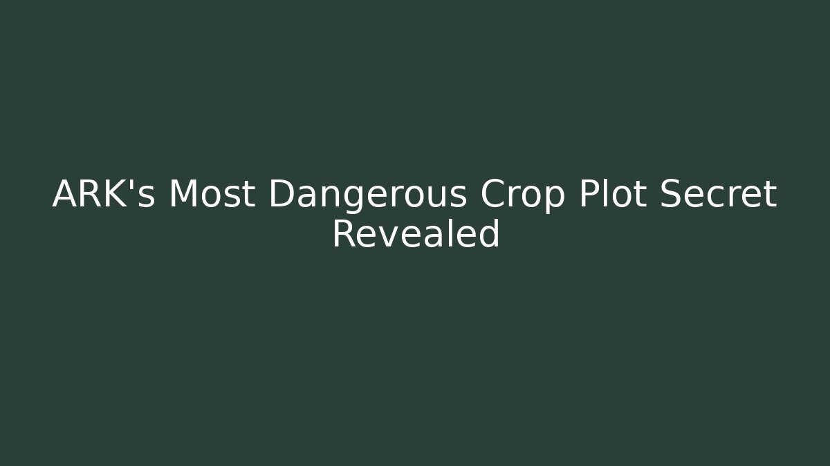 ARK's Most Dangerous Crop Plot Secret Revealed - Buddy Program