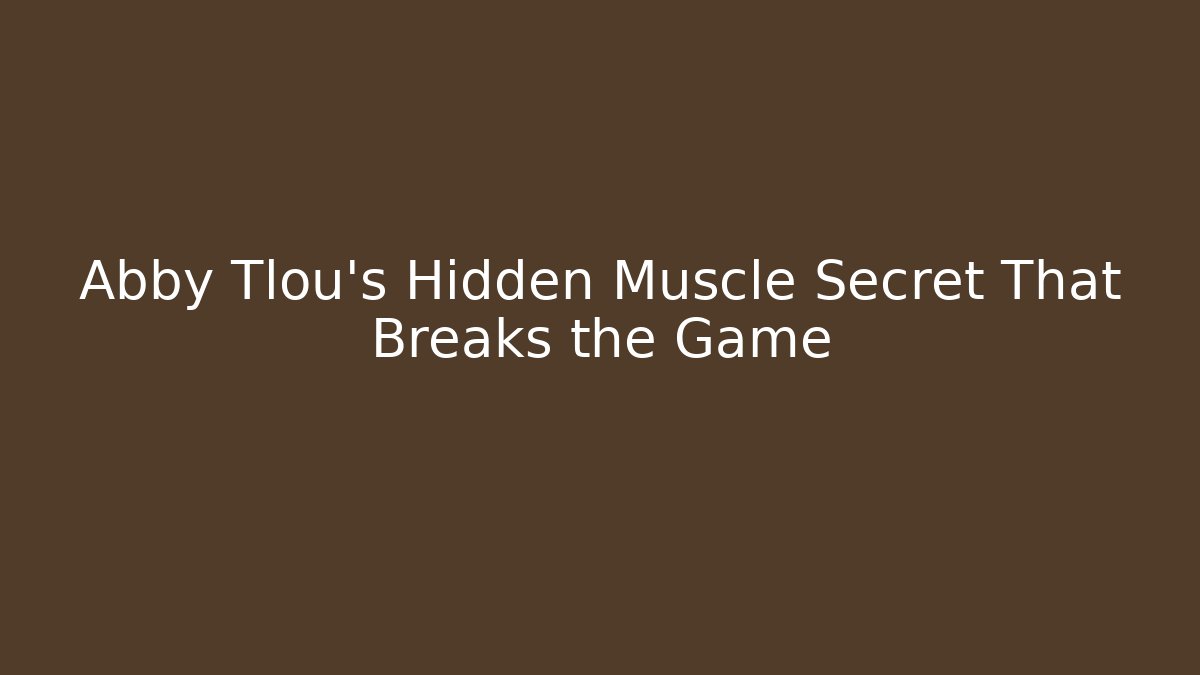 Abby Tlou’s Hidden Muscle Secret That Breaks the Game