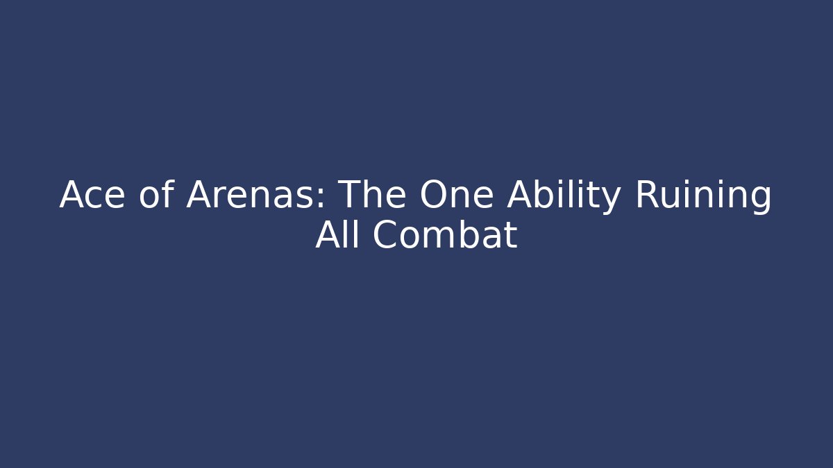 Ace of Arenas: The One Ability Ruining All Combat - Buddy Program