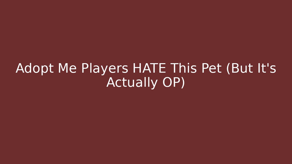 Adopt Me Players HATE This Pet (But It’s Actually OP)