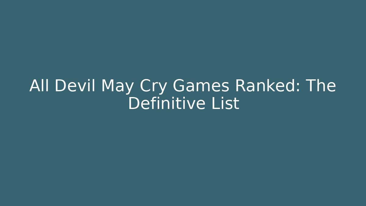 All Devil May Cry Games Ranked: The Definitive List - Buddy Program