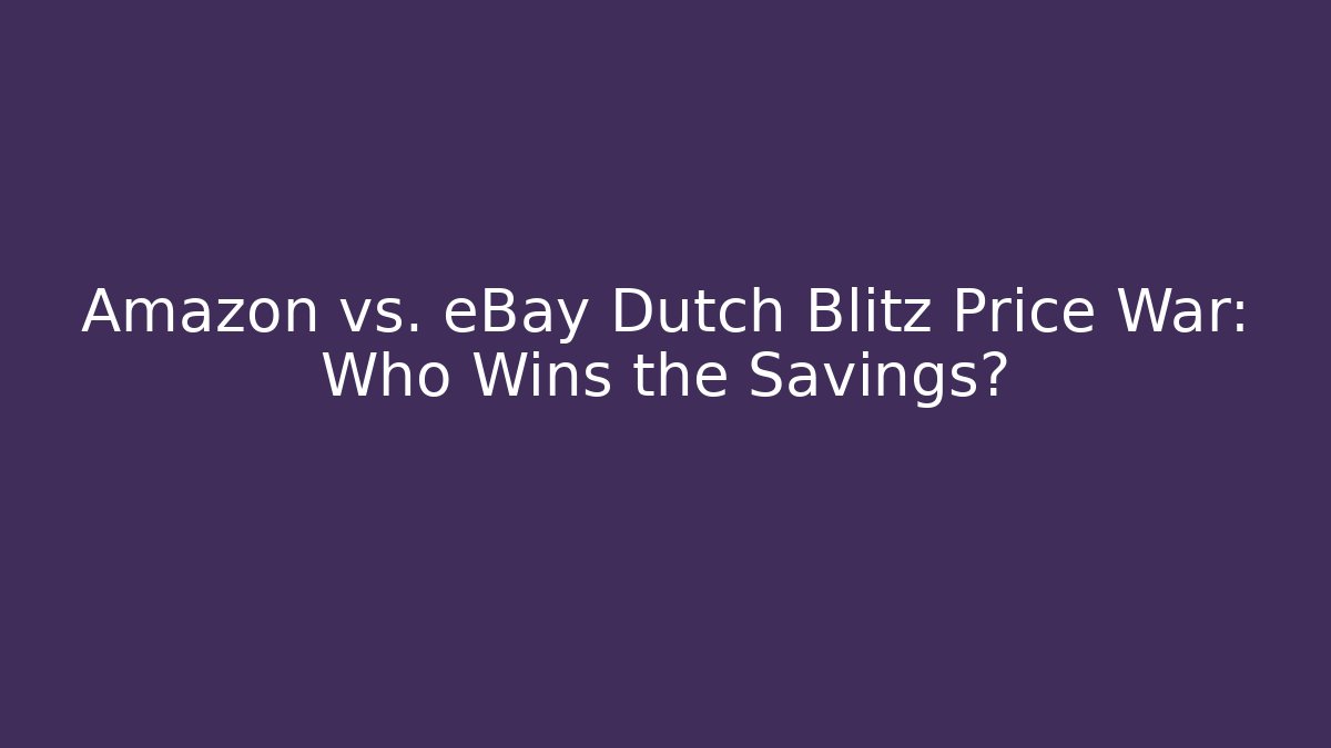 Amazon vs. eBay Dutch Blitz Price War: Who Wins the Savings?