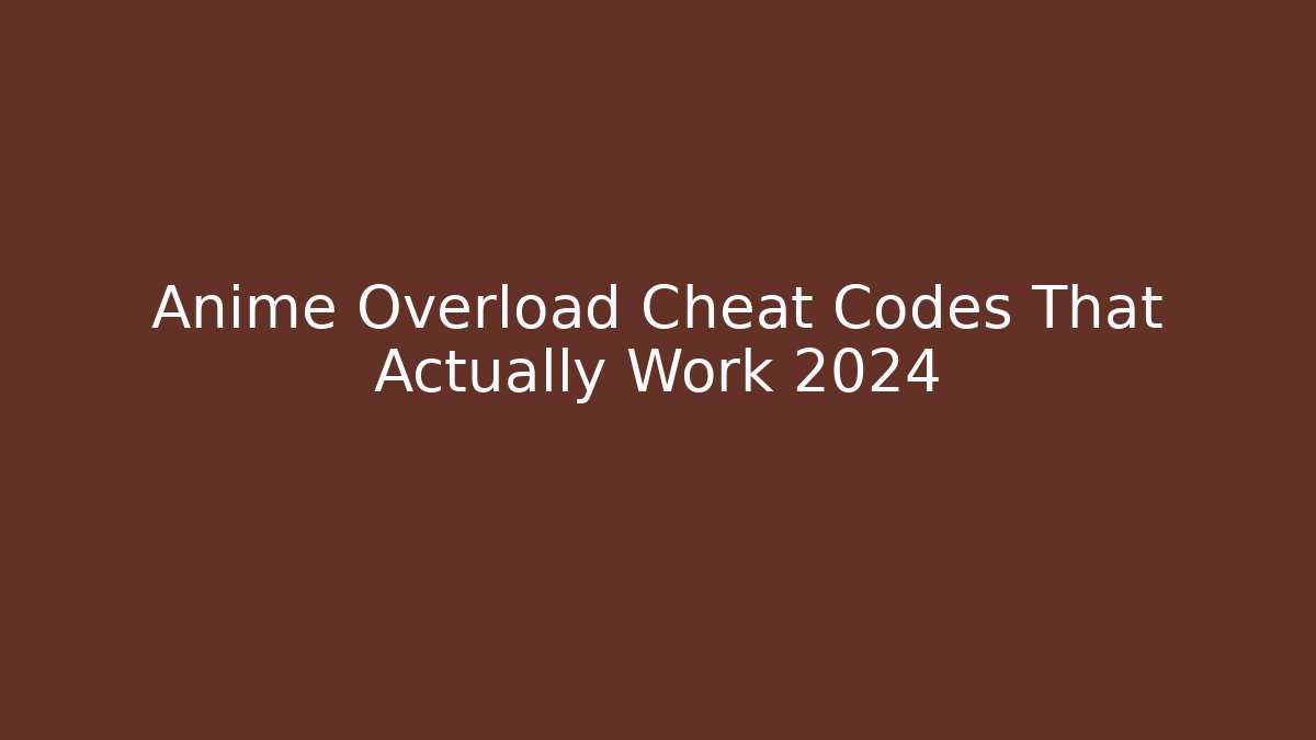 Anime Overload Cheat Codes That Actually Work 2024 - Buddy Program