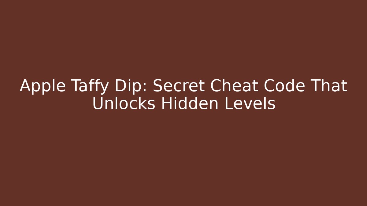 Apple Taffy Dip: Secret Cheat Code That Unlocks Hidden Levels - Buddy Program