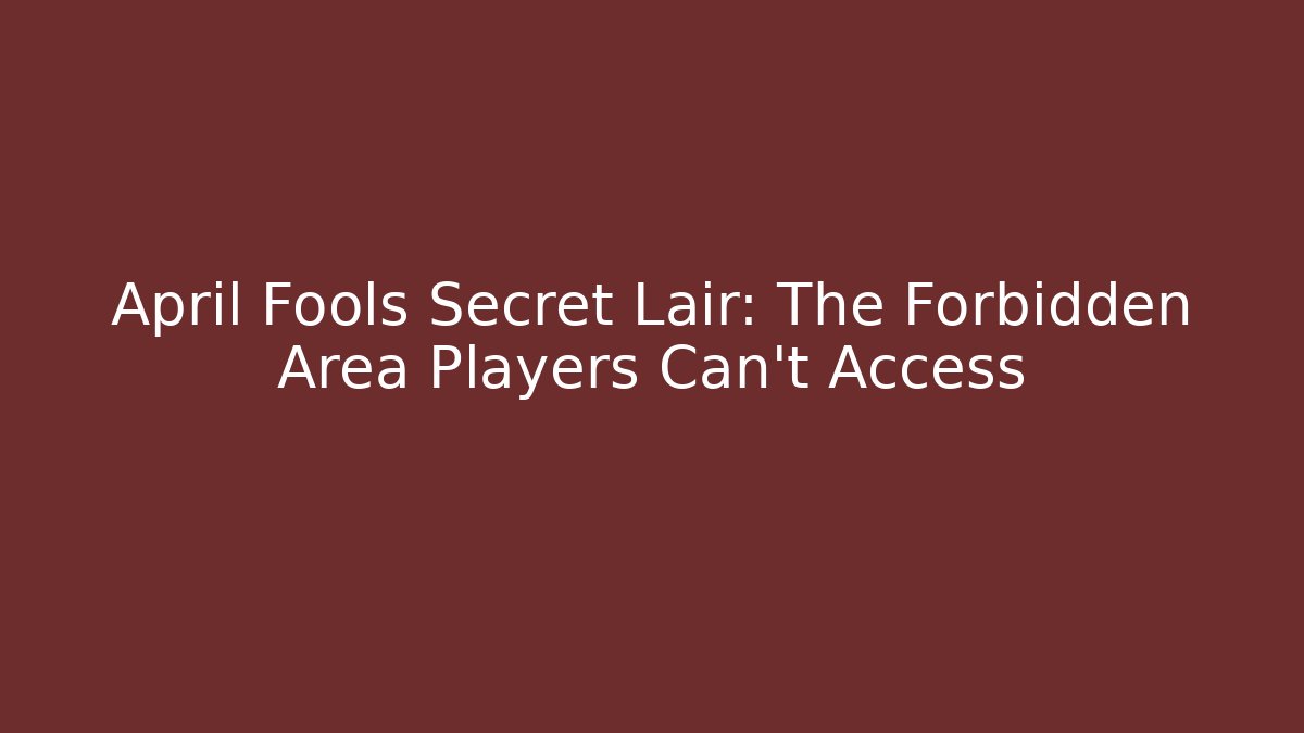 April Fools Secret Lair: The Forbidden Area Players Can't Access