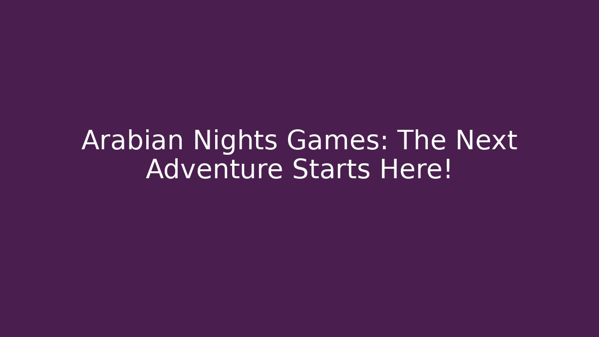 Arabian Nights Games: The Next Adventure Starts Here! - Buddy Program