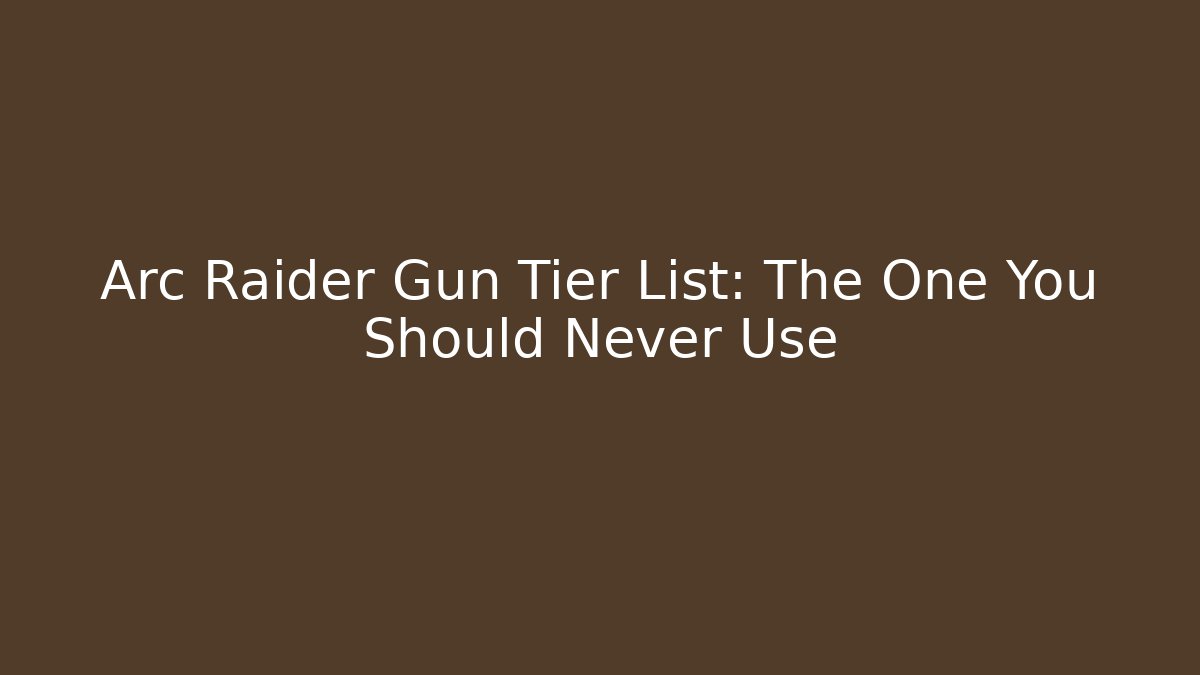 Arc Raider Gun Tier List: The One You Should Never Use