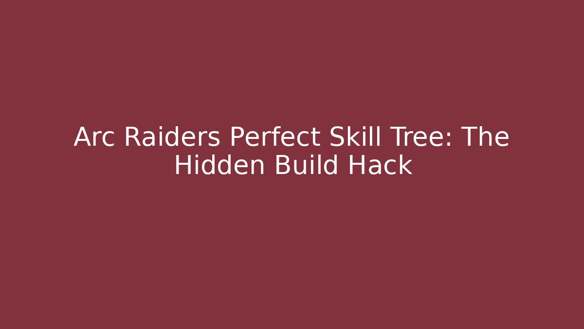Arc Raiders Perfect Skill Tree: The Hidden Build Hack