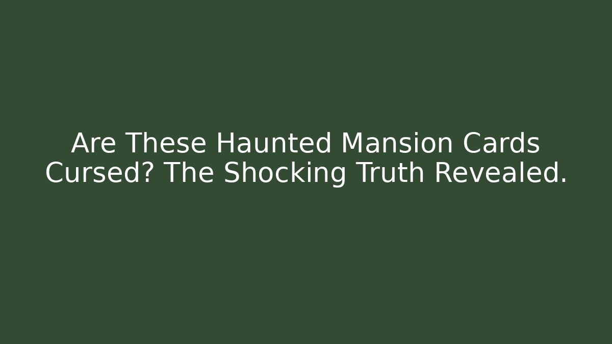 Are These Haunted Mansion Cards Cursed? The Shocking Truth Revealed. - Buddy Program