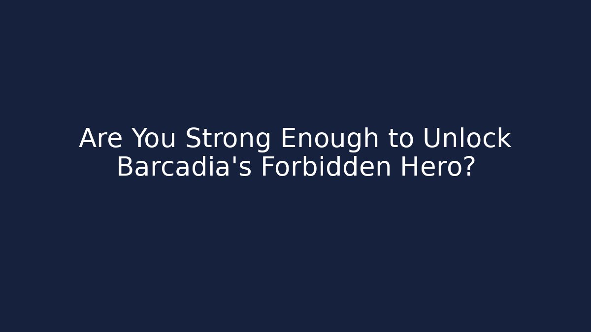 Are You Strong Enough to Unlock Barcadia's Forbidden Hero? - Buddy Program