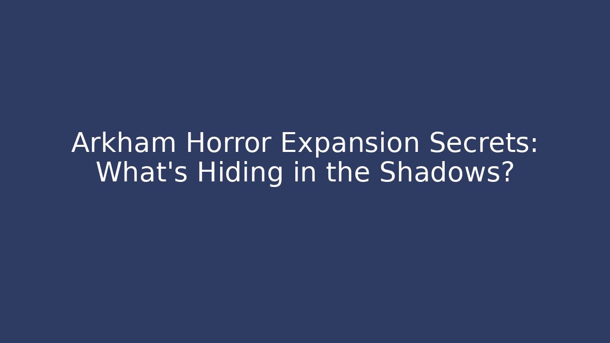 Arkham Horror Expansion Secrets: What's Hiding in the Shadows? - Buddy Program