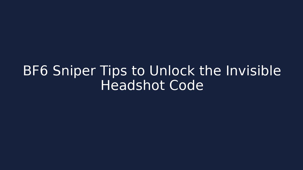BF6 Sniper Tips to Unlock the Invisible Headshot Code - Buddy Program