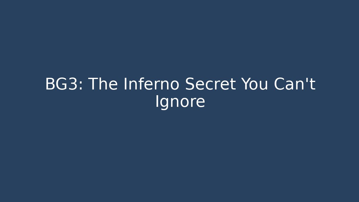 BG3: The Inferno Secret You Can't Ignore