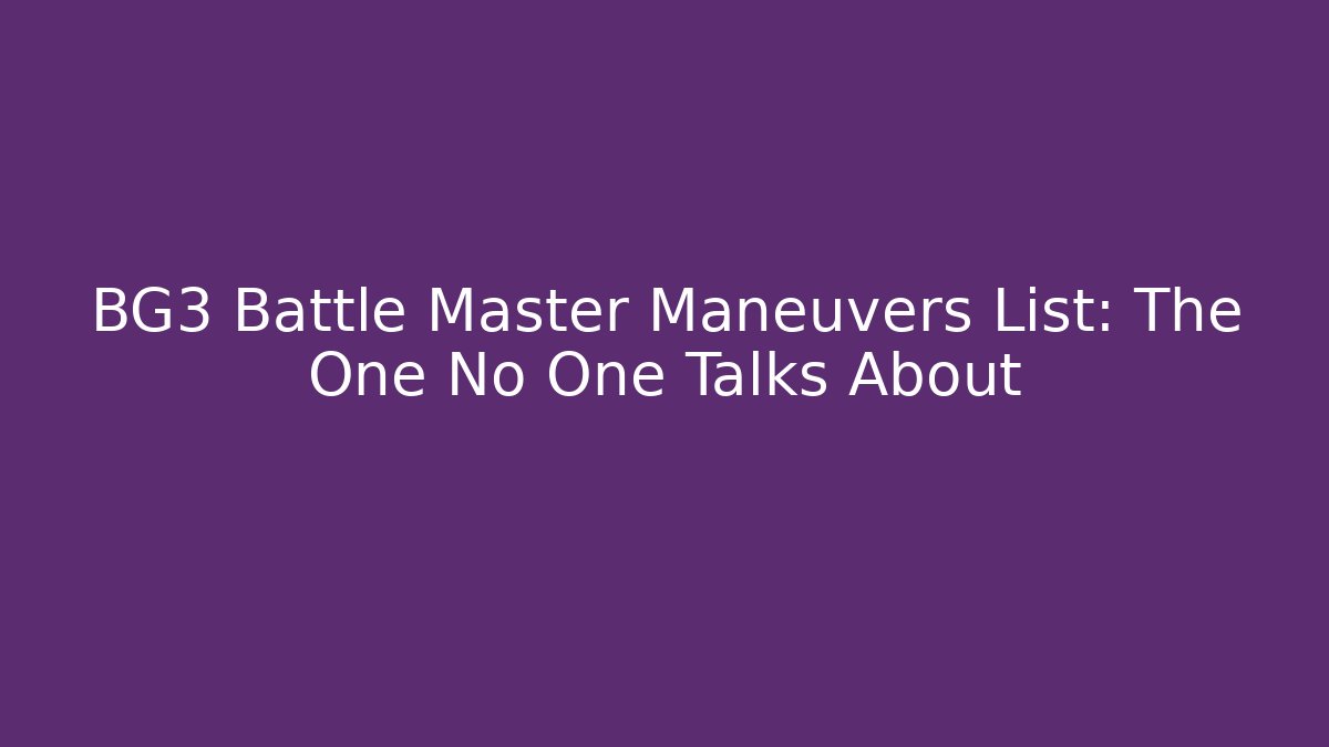 BG3 Battle Master Maneuvers List: The One No One Talks About