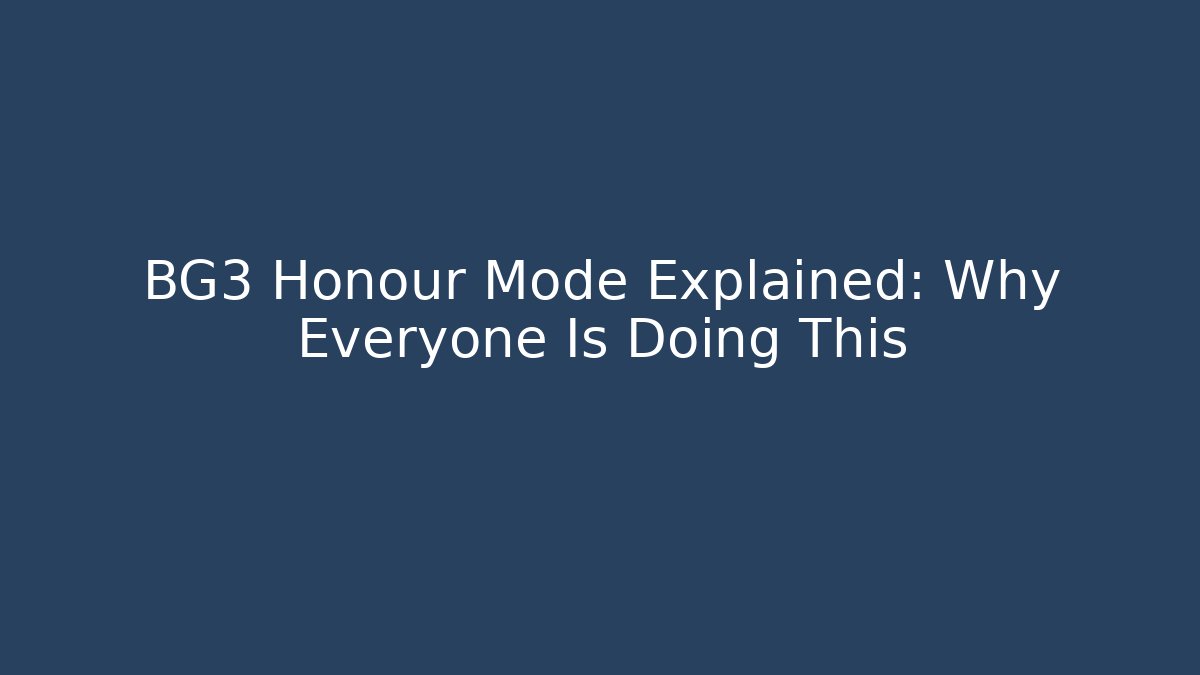 BG3 Honour Mode Explained: Why Everyone Is Doing This