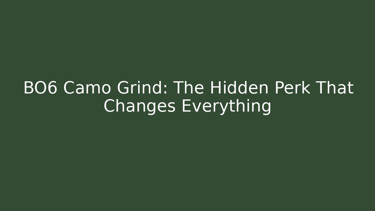 BO6 Camo Grind: The Hidden Perk That Changes Everything