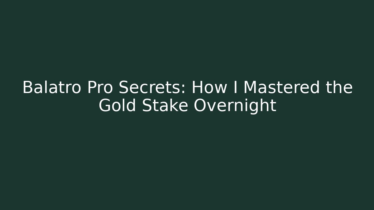 Balatro Pro Secrets: How I Mastered the Gold Stake Overnight