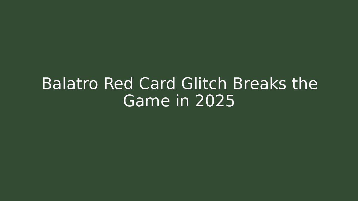 Balatro Red Card Glitch Breaks the Game in 2025