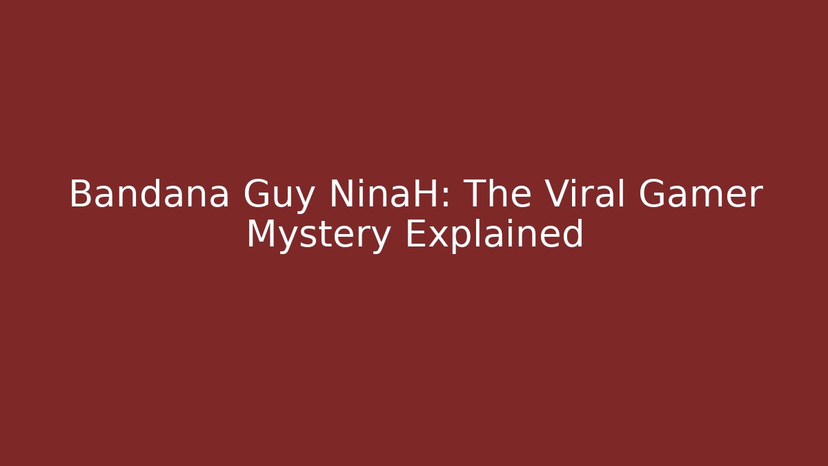 Bandana Guy NinaH: The Viral Gamer Mystery Explained
