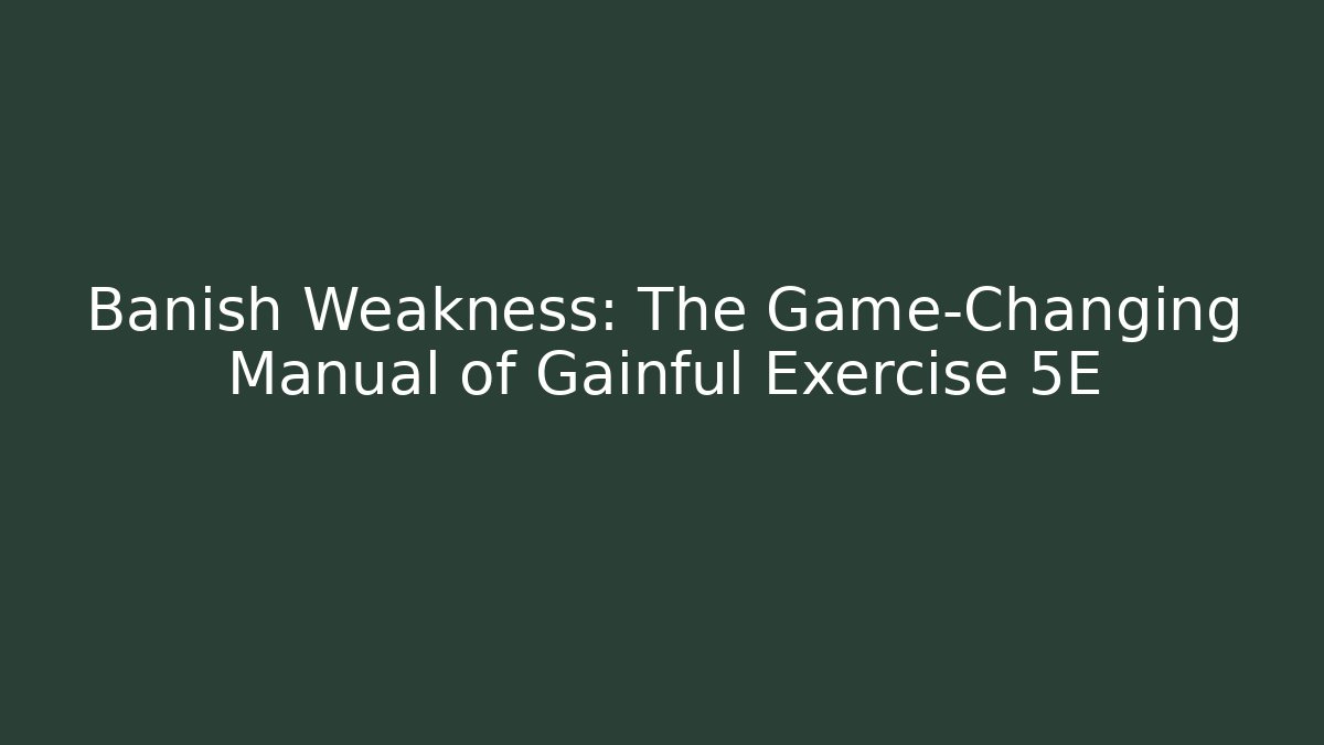 Banish Weakness: The Game-Changing Manual of Gainful Exercise 5E - Buddy Program