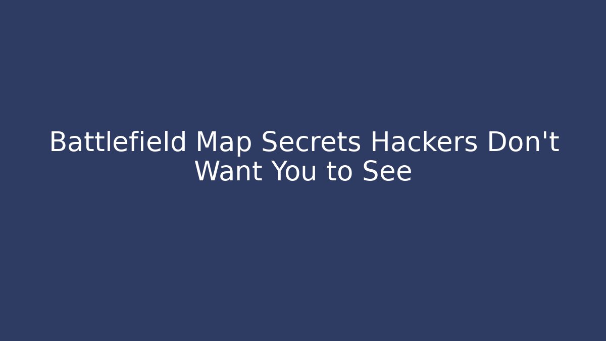 Battlefield Map Secrets Hackers Don't Want You to See - Buddy Program