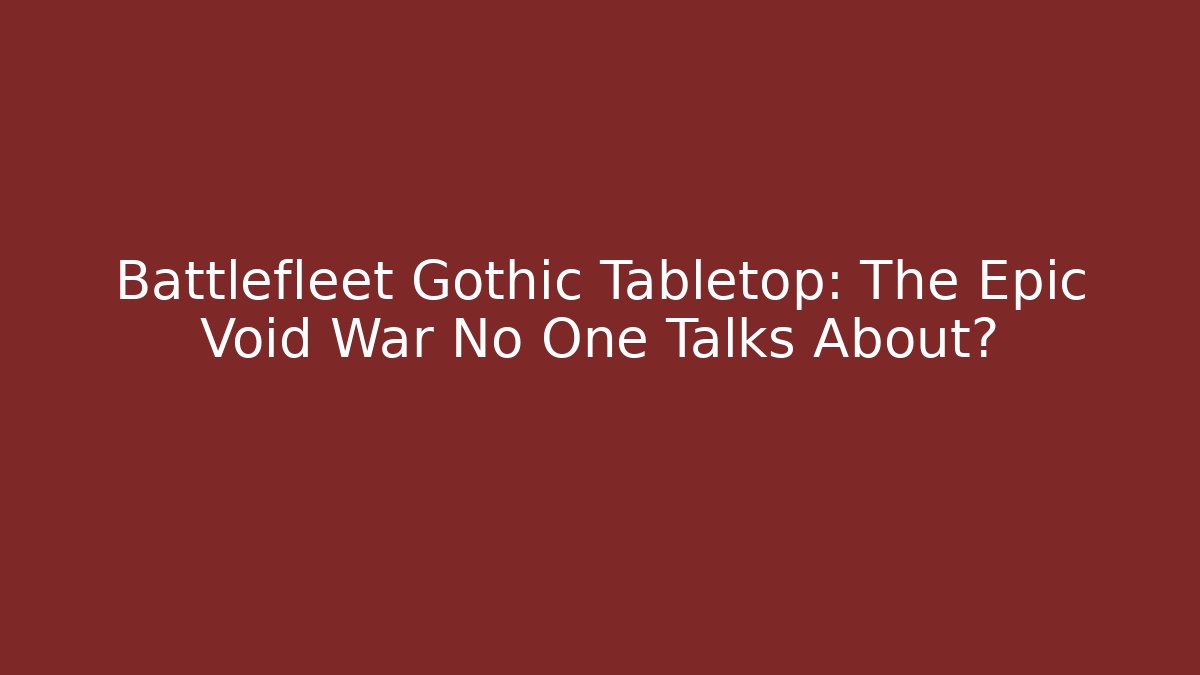 Battlefleet Gothic Tabletop: The Epic Void War No One Talks About? - Buddy Program