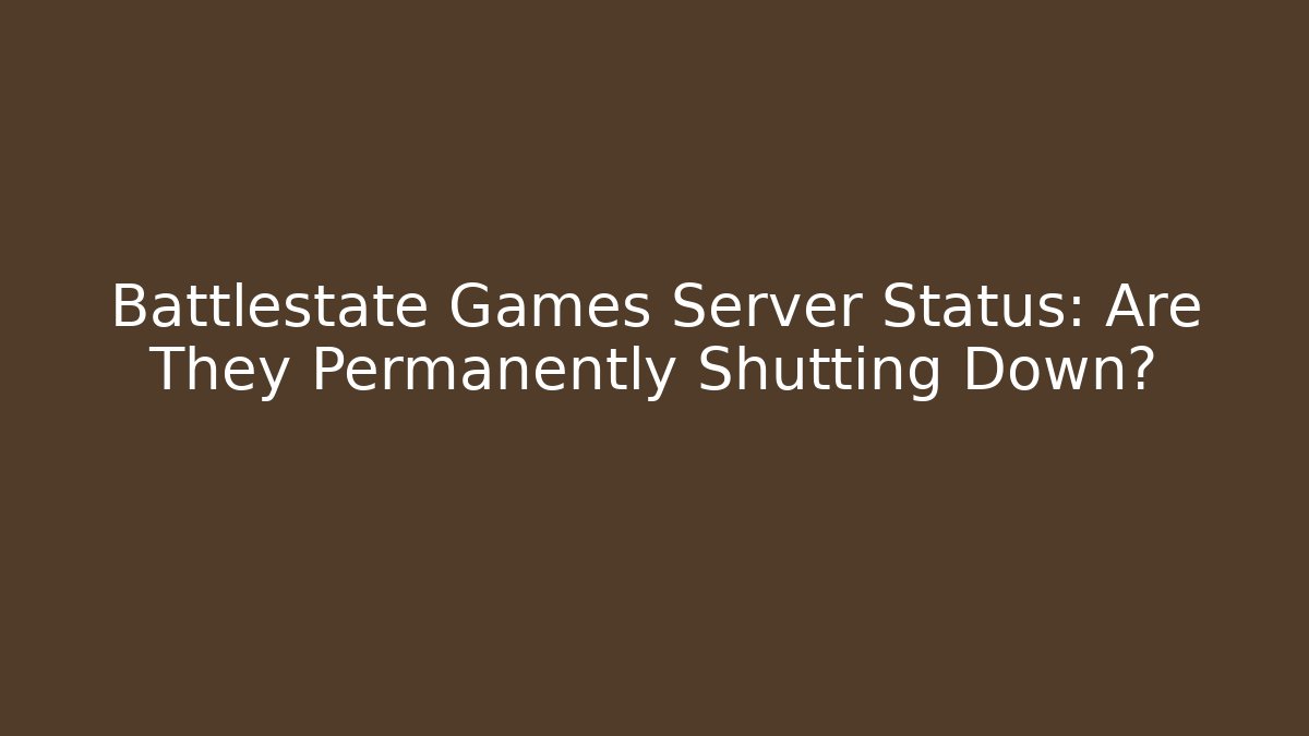 Battlestate Games Server Status: Are They Permanently Shutting Down?
