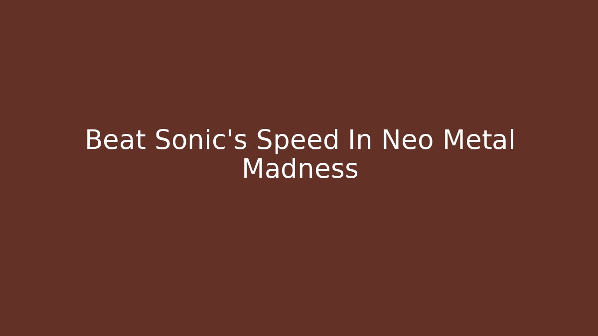 Beat Sonic’s Speed In Neo Metal Madness - Buddy Program