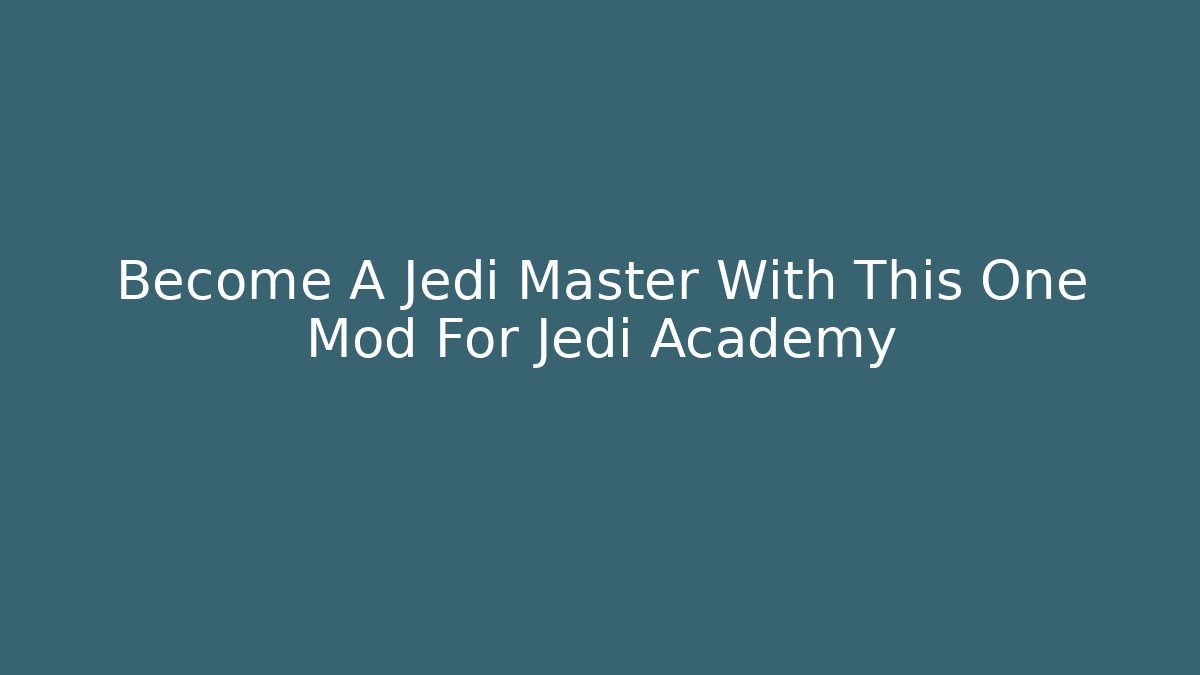 Become A Jedi Master With This One Mod For Jedi Academy - Buddy Program