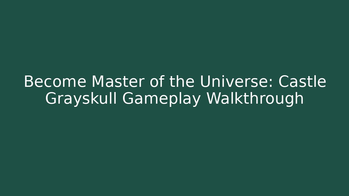 Become Master of the Universe: Castle Grayskull Gameplay Walkthrough - Buddy Program