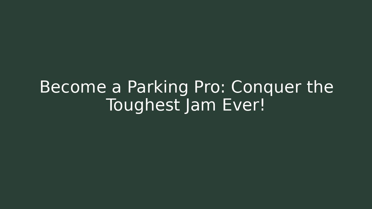 Become a Parking Pro: Conquer the Toughest Jam Ever! - Buddy Program