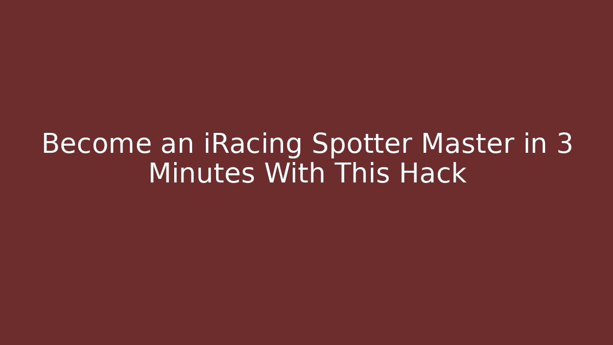 Become an iRacing Spotter Master in 3 Minutes With This Hack - Buddy Program