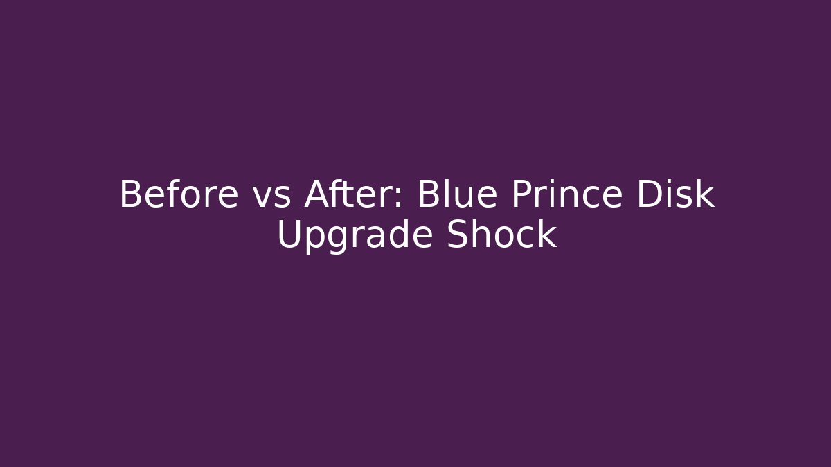 Before vs After: Blue Prince Disk Upgrade Shock - Buddy Program