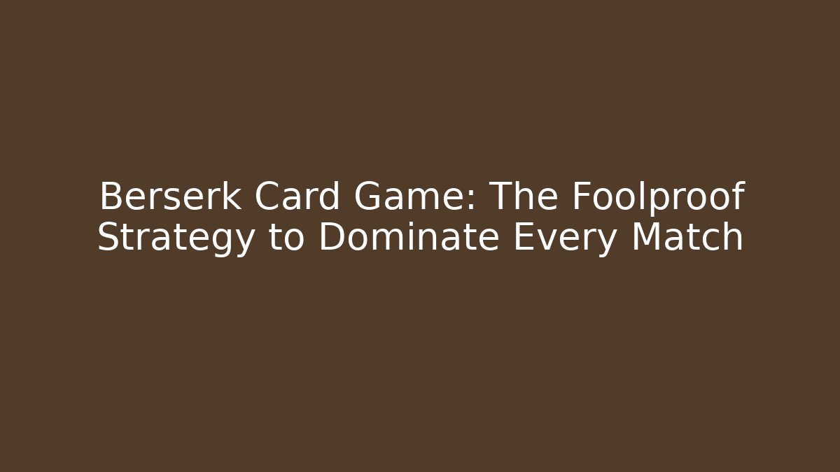Berserk Card Game: The Foolproof Strategy to Dominate Every Match - Buddy Program