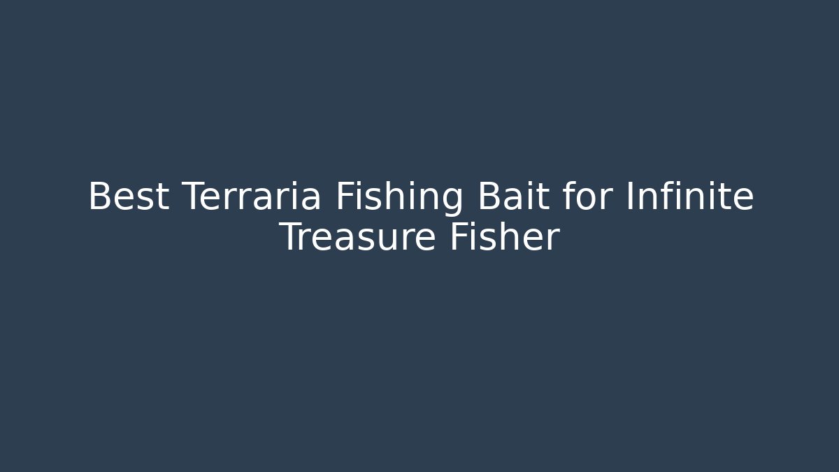 Best Terraria Fishing Bait for Infinite Treasure Fisher
