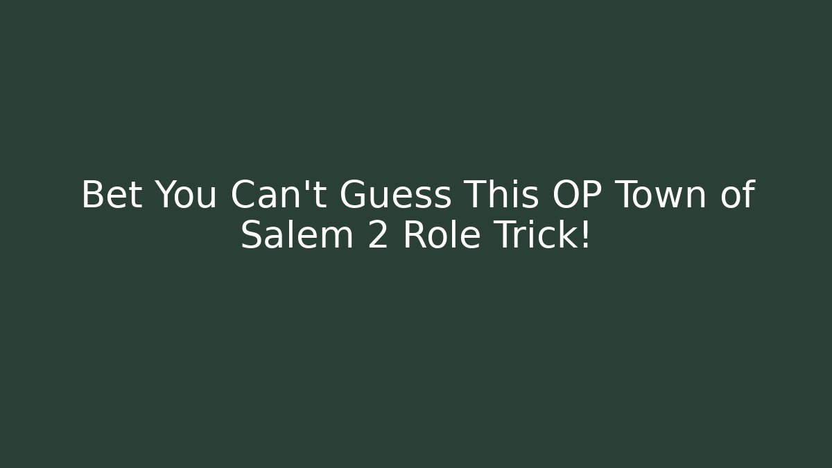 Bet You Can't Guess This OP Town of Salem 2 Role Trick!