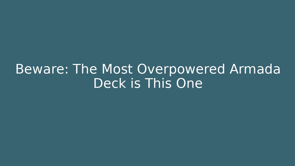 Beware: The Most Overpowered Armada Deck is This One - Buddy Program