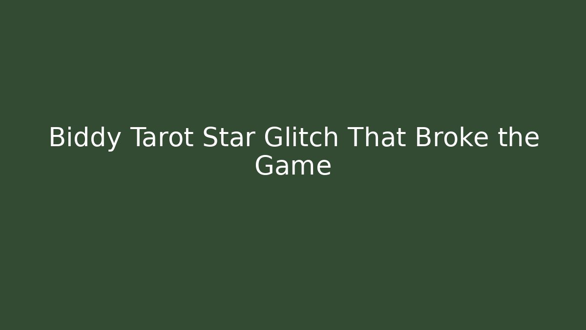 Biddy Tarot Star Glitch That Broke the Game