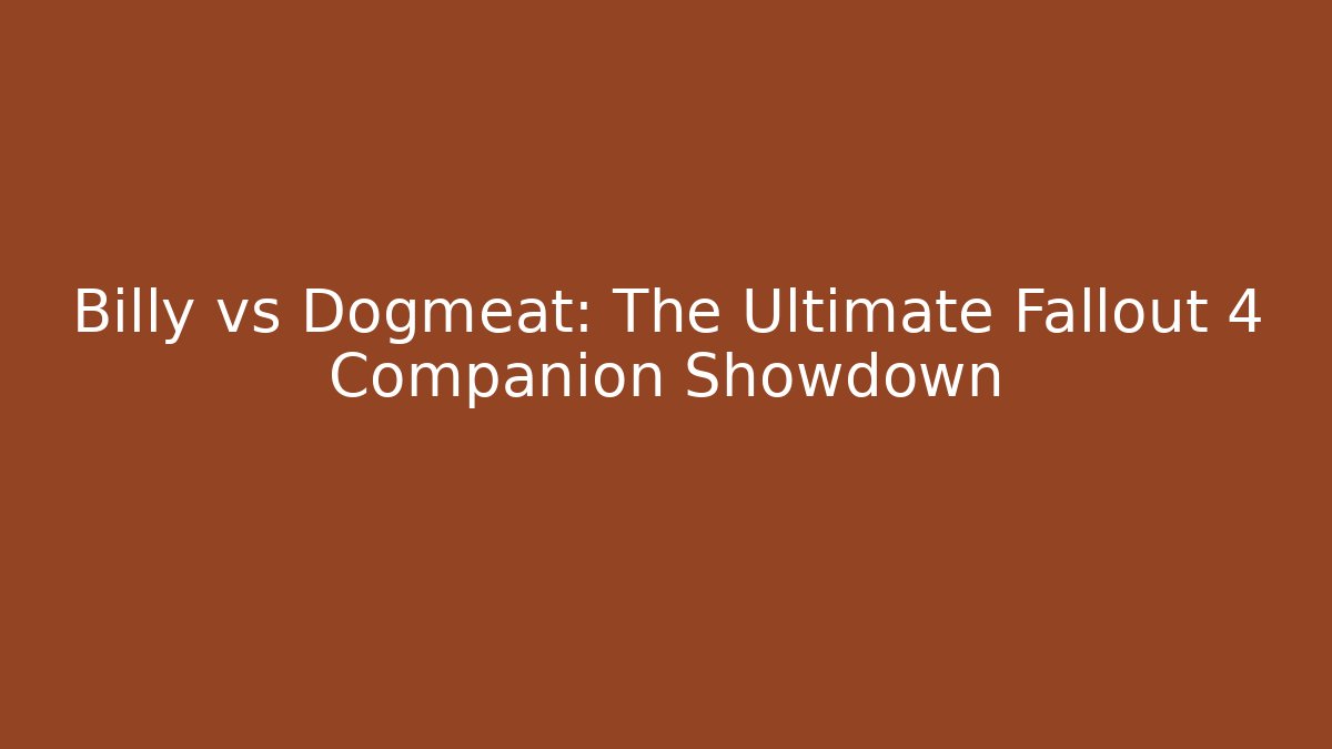 Billy vs Dogmeat: The Ultimate Fallout 4 Companion Showdown