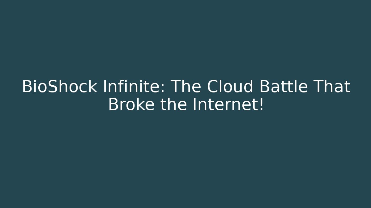 BioShock Infinite: The Cloud Battle That Broke the Internet!