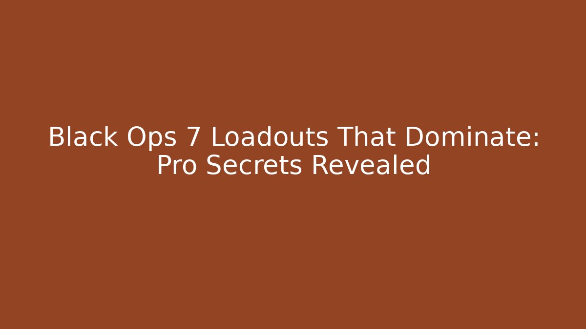 Black Ops 7 Loadouts That Dominate: Pro Secrets Revealed