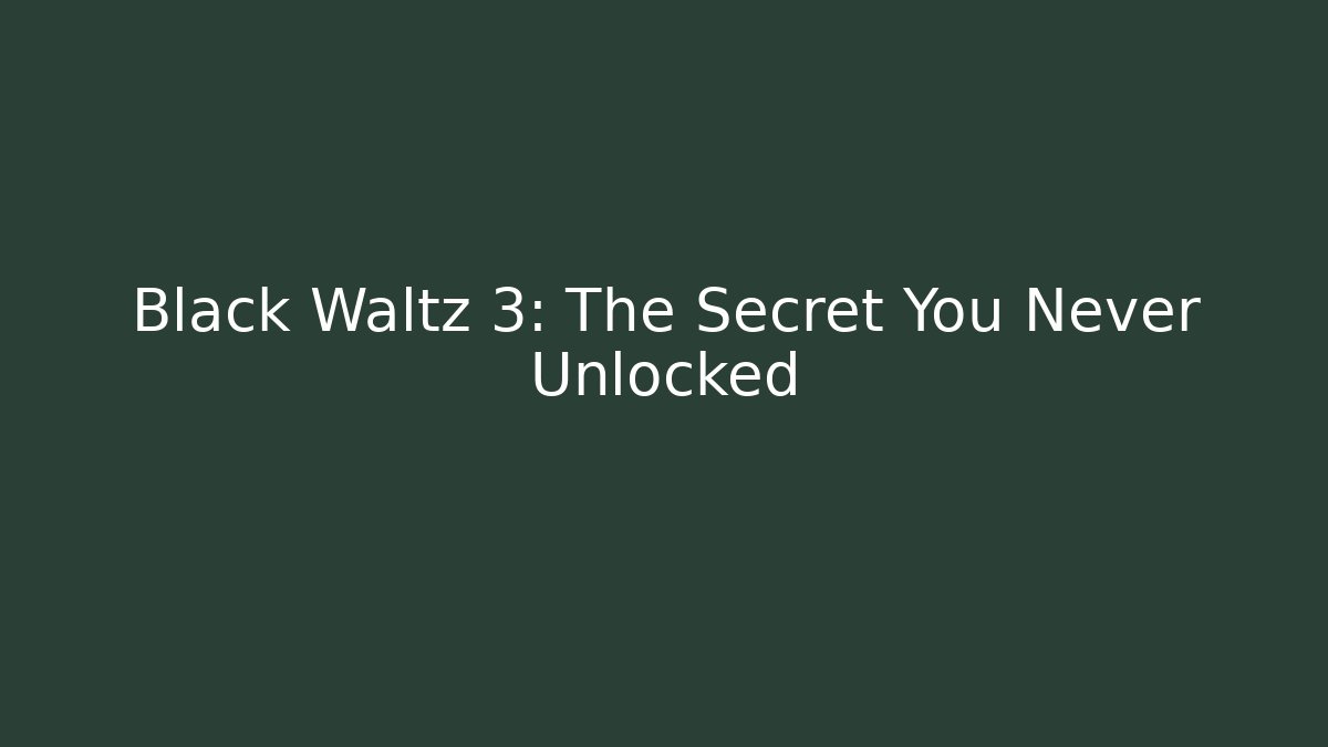 Black Waltz 3: The Secret You Never Unlocked