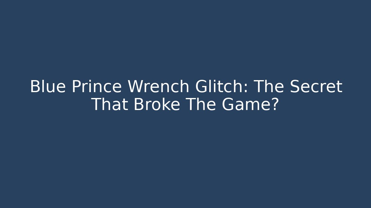 Blue Prince Wrench Glitch: The Secret That Broke The Game?