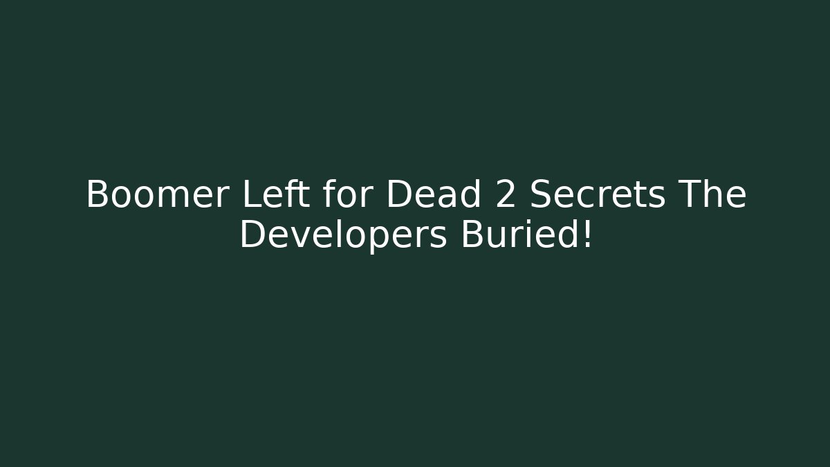 Boomer Left for Dead 2 Secrets The Developers Buried! - Buddy Program