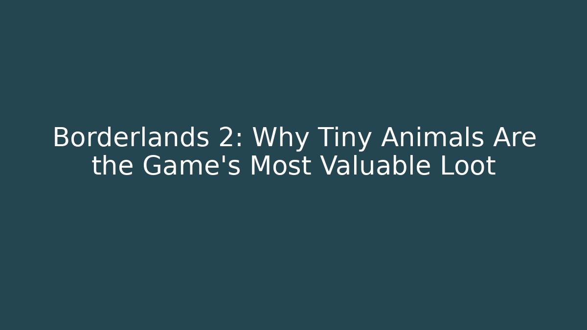 Borderlands 2: Why Tiny Animals Are the Game's Most Valuable Loot - Buddy Program