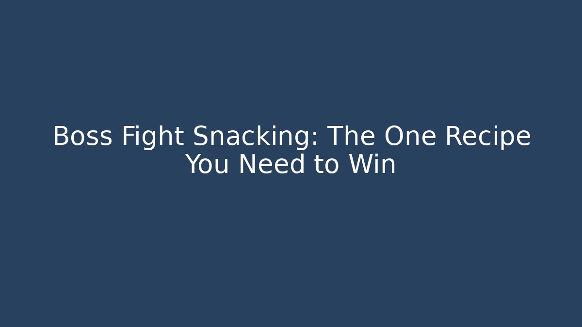 Boss Fight Snacking: The One Recipe You Need to Win - Buddy Program
