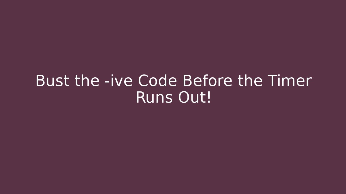 Bust the -ive Code Before the Timer Runs Out! - Buddy Program