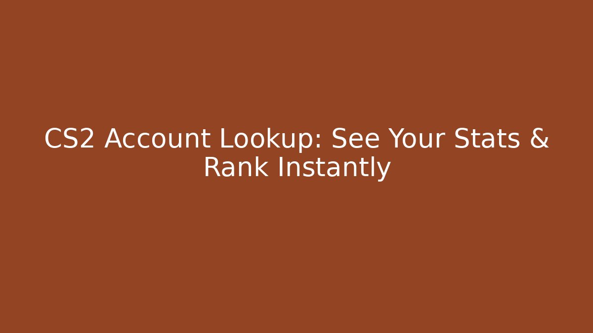 CS2 Account Lookup: See Your Stats & Rank Instantly - Buddy Program