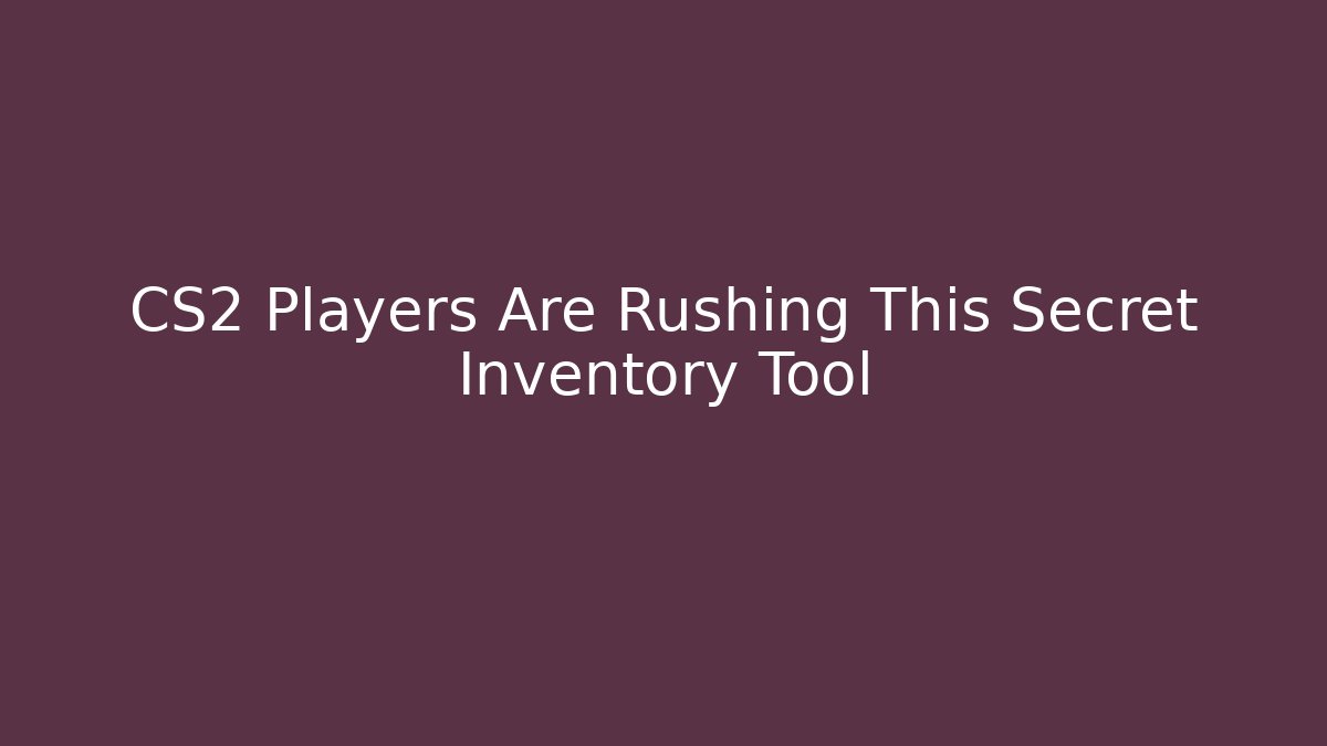 CS2 Players Are Rushing This Secret Inventory Tool